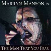 Marilyn Manson : Marilyn Manson Is the Man That You Fear